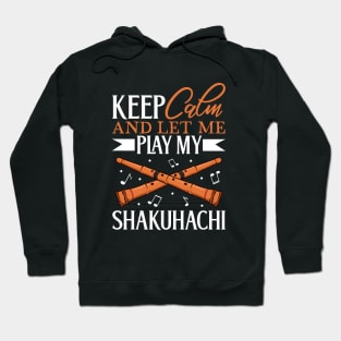 Keep Calm - I play Shakuhachi Hoodie